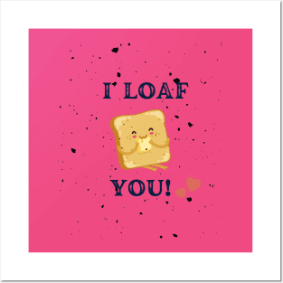 I Loaf You Posters and Art